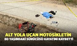 Alt Yola Uçan Motosikletin 80 Yaşındaki Sürücüsü Hayatını Kaybetti