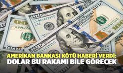 Amerikan bankası kötü haberi verdi: Dolar bu rakamı bile görecek