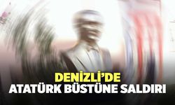 Denizli’de Atatürk Büstüne Saldırı