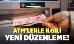 ATM’lerle İlgili Yeni Düzenleme!