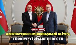 Azerbaycan Cumhurbaşkanı Aliyev, Türkiye'yi ziyaret edecek