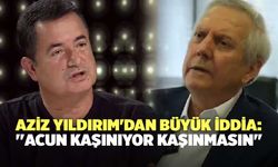 Aziz Yıldırım'dan Büyük İddia: ''Acun, kaşınıyor. Kaşınmasın.''