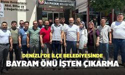 Denizli’de İlçe Belediyesinde Bayram Önü İşten Çıkarma