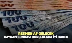 Resmen af gelecek: Bayram sonrası borçlulara iyi haber