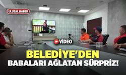 Belediyeden Babaları Ağlatan Sürpriz!