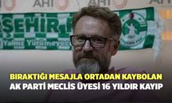 Bıraktığı Mesajla Ortadan Kaybolan Ak Parti Meclis Üyesi 16 Yıldır Kayıp