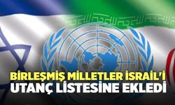 Birleşmiş Milletler İsrail'i Utanç Listesine Ekledi