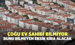 Çoğu ev sahibi bilmiyor: Bunu bilmeyen eksik kira alacak