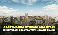 Apartmanda oturanlara uyarı: Bunu yapanlara ceza yazılmaya başlandı