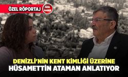 Denizli'nin Kent Kimliği Üzerine Hüsamettin Ataman Anlatıyor