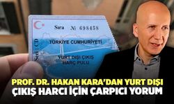 Prof. Dr. Hakan Kara'dan Yurt Dışı Çıkış Harcı İçin Çarpıcı Yorum