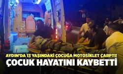 Aydın’da 13 Yaşındaki Çocuğa Motosiklet Çarptı! Çocuk Hayatını Kaybetti