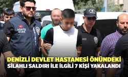 Denizli Devlet Hastanesi Önündeki Silahlı Saldırı İle İlgili 7 Kişi Yakalandı