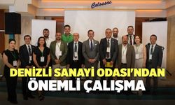 Denizli Sanayi Odası'ndan Önemli Bir Çalışma