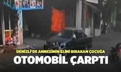 Denizli'de Annesinin Elini Bırakan Çocuğa Otomobil Çarptı