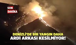 Denizli'de Bir Yangın Daha! Ardı Arkası Kesilmiyor!