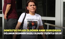 Denizli'de Evladı Öldürülen Anne Duruşmaya Oğlunun Resminin Basılı Olduğu Tişörtle Geldi