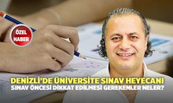 Denizli’de Üniversite Sınav Heyecanı! Sınav Öncesi Dikkat Edilmesi Gerekenler Neler?