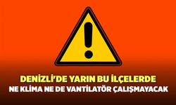 Denizli'de Yarın Bu İlçelerde Ne Klima Ne De Vantilatör Çalışmayacak