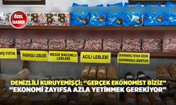 Denizlili Kuruyemişçi:'' Gerçek Ekonomist Biziz''! Ekonomi Zayıfsa Azla Yetinmek Gerekiyor