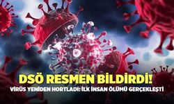 DSÖ Resmen Bildirdi! Virüs Yeniden Hortladı: İlk İnsan Ölümü Gerçekleşti