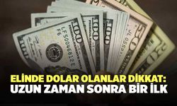 Elinde dolar olanlar dikkat: Uzun zaman sonra bir ilk