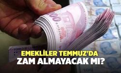 Emekliler Temmuz'da Zam Almayacak Mı?