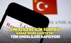 Emeklilere İçin Sürpriz Karar Resmi Gazete’de! Tüm Emeklileri Kapsıyor!