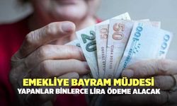 Emekliye bayram müjdesi: Yapanlar binlerce lira ödeme alacak