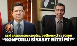 Eski Başkan Subaşıoğlu, Değirmenci'ye Sordu "Konforlu Siyaset Bitti mi?"