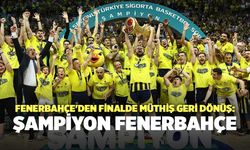 Fenerbahçe'den Finalde Müthiş Geri Dönüş: Şampiyon Fenerbahçe