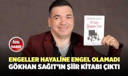 Engeller Hayaline Engel Olamadı Gökhan Sağıt’ın Şiir Kitabı Çıktı