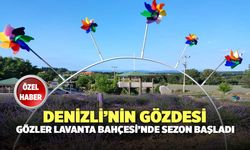 Denizli’nin Gözdesi Gözler Lavanta Bahçesi’nde Sezon Başladı