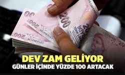 Dev zam geliyor: Günler içinde yüzde 100 artacak