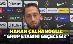 Hakan Çalhanoğlu: ''Grup Etabını Geçeceğiz''