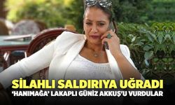 Silahlı Saldırıya Uğradı ‘Hanımağa’ Lakaplı Güniz Akkuş'u Vurdular