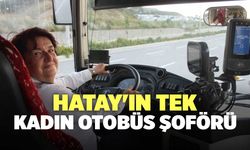 Hatay'ın Tek Kadın Otobüs Şoförü