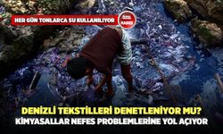 Denizli Tekstilleri Denetleniyor Mu? Kimyasallar Nefes Problemlerine Yol Açıyor