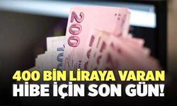 400 Bin Liraya Varan Hibe İçin Son Gün!