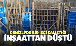 Denizli’de Bir İşçi Çalıştığı İnşaattan Düştü