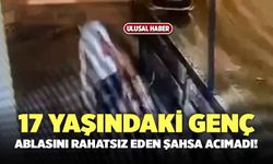 17 Yaşındaki Genç, Ablasını Rahatsız Eden Şahsa Acımadı!