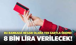 8 bin lira verilecek: Bu bankada hesabı olana tek şartla ödeme