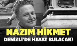 Nazım Hikmet, Denizli’de Hayat Bulacak!