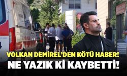 Volkan Demirel’den Kötü Haber! Ne Yazık ki Kaybetti!