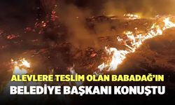 Yıldırım Düşmesi Sonucu Yanan Babadağ’ın Belediye Başkanı Konuştu