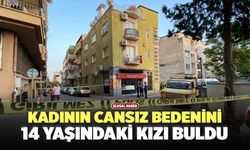 Kadının Cansız Bedenini 14 Yaşındaki Kızı Buldu