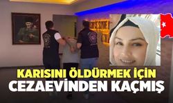 Karısını Öldürmek İçin Cezaevinden Kaçmış