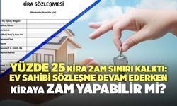 Yüzde 25 Kira Zam Sınırı Kalktı:Ev Sahibi Sözleşme Devam Ederken Kiraya Zam Yapabilir mi?