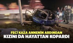 Feci Kaza Annenin Ardından Kızını Da Hayattan Kopardı