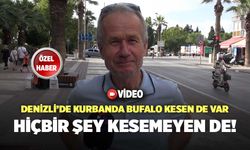 Denizli’de Kurbanda Bufalo Kesen de Var Hiçbir Şey Kesemeyen de